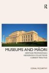 Museums and Maori - Heritage Professionals, Indigenous Collections, Current Practice Paperback