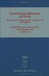 Grammaticalization at Work :Studies of Long-term Developments in English