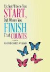 It& 39 S Not Where You Start But Where You Finish That Counts Hardcover