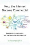 How The Internet Became Commercial - Innovation Privatization And The Birth Of A New Network Paperback