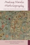 Making Nordic Historiography - Connections Tensions And Methodology 1850-1970 Hardcover