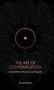 The Art Of Contemplation - Gentle Path To Wholeness And Prosperity   Hardcover 2ND Ed.