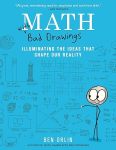 Math With Bad Drawings - Illuminating The Ideas That Shape Our Reality