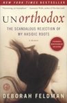 Unorthodox: The Scandalous Rejection Of My Hasidic Roots Paperback