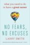 No Fears No Excuses - What You Need To Do To Have A Great Career   Paperback