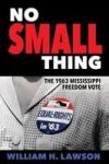 No Small Thing - The 1963 Mississippi Freedom Vote Hardcover