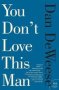 You Don&  39 T Love This Man   Paperback