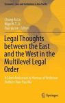 Legal Thoughts Between The East And The West In The Multilevel Legal Order - A Liber Amicorum In Honour Of Professor Herbert Han