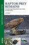 Raptor Prey Remains - A Guide To Identifying What&  39 S Been Eaten By A Bird Of Prey   Paperback