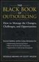 The Black Book Of Outsourcing - How To Manage The Changes Challenges And Opportunities   Hardcover New