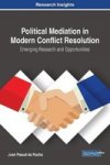 Political Mediation In Modern Conflict Resolution: Emerging Research And Opportunities Advances In Electronic Government Digit