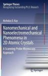 Nanomechanical And Nanoelectromechanical Phenomena In 2D Atomic Crystals - A Scanning Probe Microscopy Approach Hardcover 1ST Ed