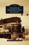 Oregon & Northwestern Railroad Hardcover