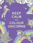 Keep Calm And Colour Unicorns Paperback