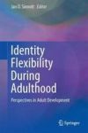 Identity Flexibility During Adulthood - Perspectives In Adult Development Hardcover 1ST Ed. 2017