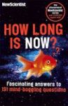 How Long Is Now? - Fascinating Answers To 191 Mind-boggling Questions Paperback