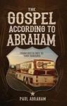 The Gospel According To Abraham - From Delta Boy To Tour Manager Hardcover