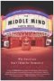 Middle Mind Why Americans Dont Think For   Hardcover