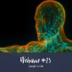 Pre-recorded Webinar 23: Lymph Is Life