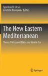 The New Eastern Mediterranean - Theory Politics And States In A Volatile Era Hardcover 1ST Ed. 2019