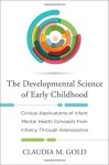 The Developmental Science Of Early Childhood: Clinical Applications Of Infant Mental Health Concepts From Infancy Through Adoles