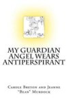 My Guardian Angel Wears Antiperspirant Paperback