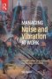 Managing Noise And Vibration At Work - A Practical Guide To Assessment Measurement And Control   Paperback