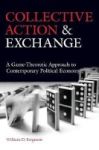 Collective Action And Exchange - A Game-theoretic Approach To Contemporary Political Economy Hardcover New