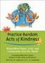 Practice Random Acts Of Kindness - Bring More Peace Love And Compassion Into The World   Paperback