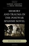 Memory And Trauma In The Postwar Spanish Novel: Revisiting The Past
