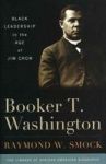 Booker T. Washington - Black Leadership In The Age Of Jim Crow Hardcover