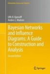 Bayesian Networks And Influence Diagrams: A Guide To Construction And Analysis Hardcover 2ND Ed. 2013
