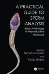 Practical Guide To Sperm Analysis - Basic Andrology In Reproductive Medicine Hardcover