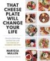 That Cheese Plate Will Change Your Life - Creative Gatherings And Self-care With The Cheese By Numbers Method   Hardcover