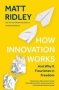 How Innovation Works - And Why It Flourishes In Freedom   Paperback