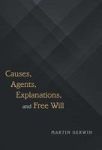 Causes Agents Explanations And Free Will Hardcover