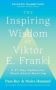 The Inspiring Wisdom Of Viktor E. Frankl - A 21-DAY Reflection Book About Meaning   Paperback