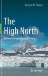 The High North - Between Geography And Politics Hardcover 1ST Ed. 2015