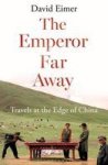 The Emperor Far Away - Travels At The Edge Of China Paperback