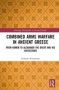Combined Arms Warfare In Ancient Greece - From Homer To Alexander The Great And His Successors   Hardcover