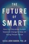 The Future Of Smart - How Our Education System Needs To Change To Help All Young People Thrive   Paperback