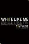 White Like Me - Reflections on Race from a Privileged Son, Newly Revised Edition Paperback, Revised