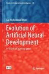 Evolution Of Artificial Neural Development - In Search Of Learning Genes Hardcover 1ST Ed. 2018