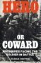 Hero Or Coward - Pressures Facing The Soldier In Battle   Hardcover