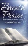 Breath Of Praise - Second Book Of Simple Poems Inspired From God& 39 S Holy Word Hardcover