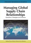 Managing Global Supply Chain Relationships: Operations Strategies And Practices