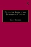 Crusader Syria in the Thirteenth Century: The Rothelin Continuation of the History of William of Tyre With Part of the Eracles o