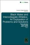 Black Males And Intercollegiate Athletics - An Exploration Of Problems And Solutions Hardcover