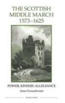The Scottish Middle March, 1573-1625 - Power, Kinship, Allegiance Hardcover