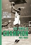 Ten Times A Champion: The Story Of Basketball Legend Sam Jones